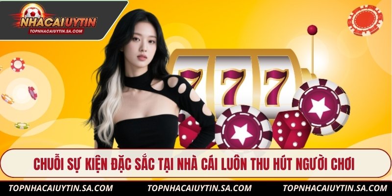 Chuỗi sự kiện đặc sắc tại nhà cái luôn thu hút người chơi
