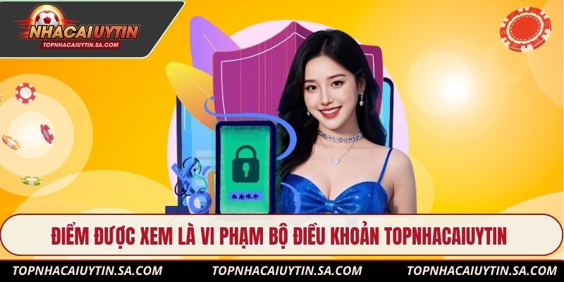 Điểm được xem là vi phạm bộ điều khoản Topnhacaiuytin