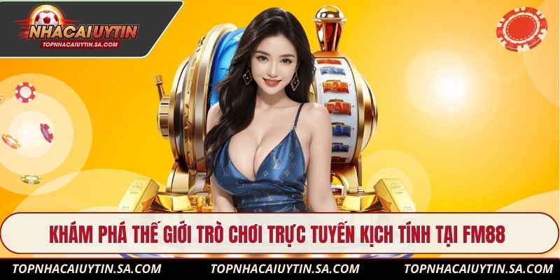 Khám phá thế giới trò chơi trực tuyến kịch tính tại FM88