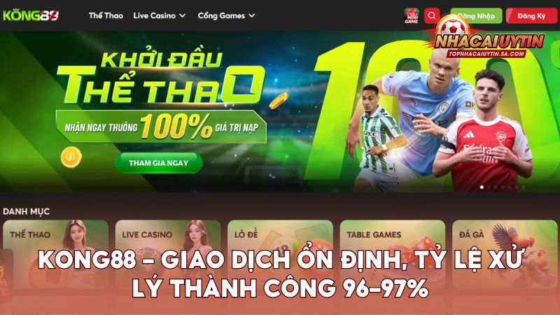 Kong88 – Giao dịch ổn định, tỷ lệ xử lý thành công duy trì 96–97%