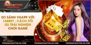 So sánh Vua99 với 188Bet