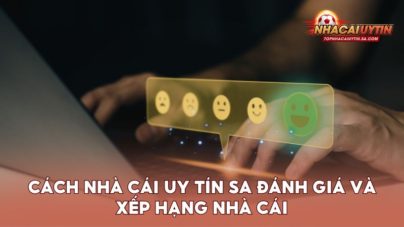 Tiêu chí đánh giá và xếp hạng nhà cái theo chuẩn mới nhất hiện nay