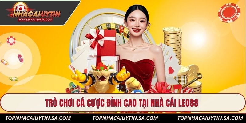 Trò chơi cá cược đỉnh cao tại nhà cái Leo88