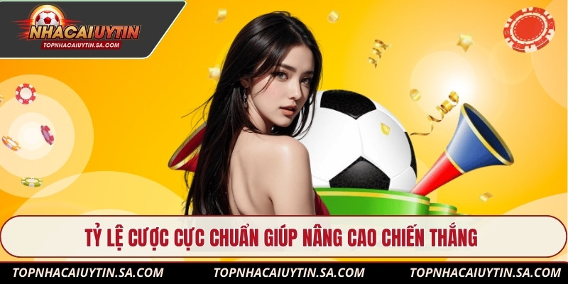 Tỷ lệ cược cực chuẩn giúp nâng cao chiến thắng